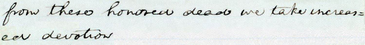 from these honored dead we take increased devotion