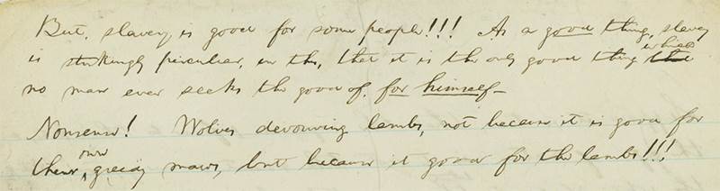 Part of a note Lincoln wrote to clarify his thinking on pro-slavery theology. He mockingly calls slavery “the only good thing